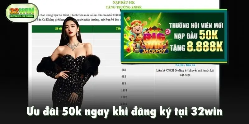 Ưu đãi 50k ngay khi đăng ký tại 32win