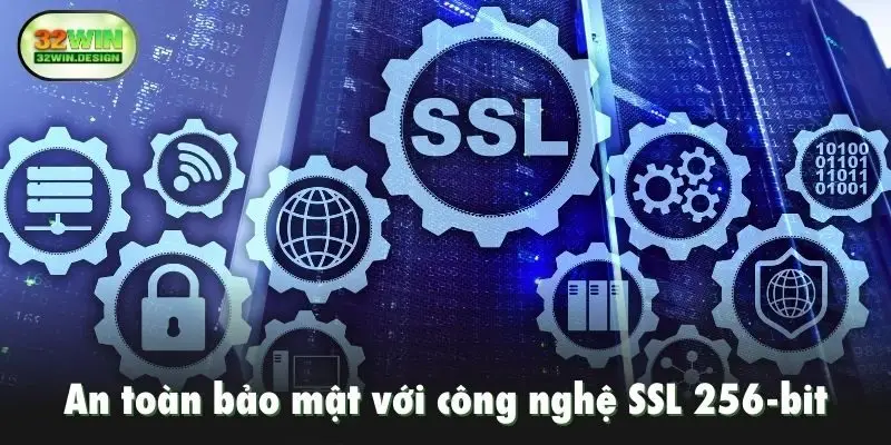 An toàn bảo mật với công nghệ SSL 256-bit