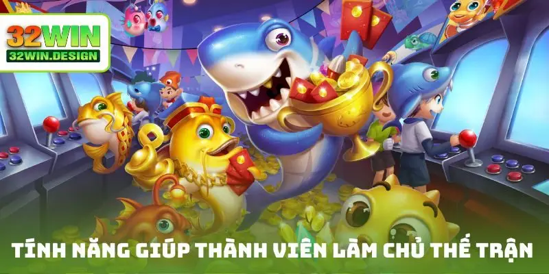 Nhiều tính năng giúp thành viên làm chủ thế trận