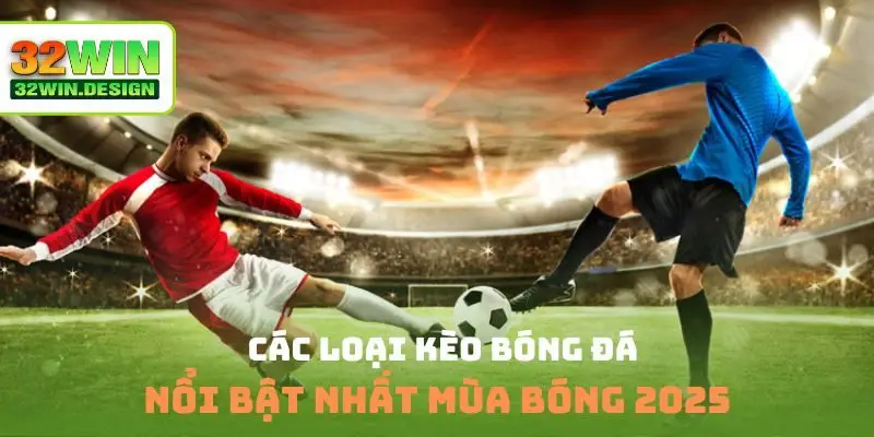 các loại kèo bóng đá