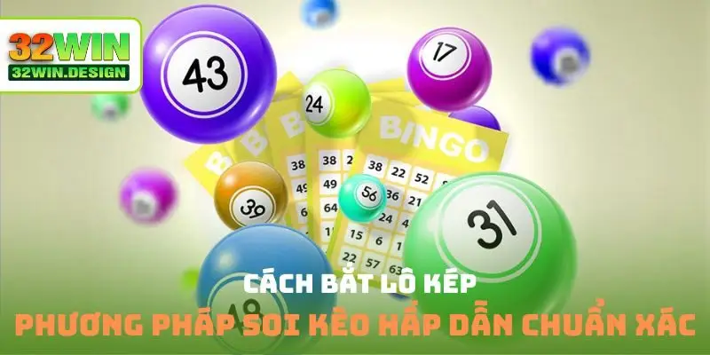 Cách bắt lô kép
