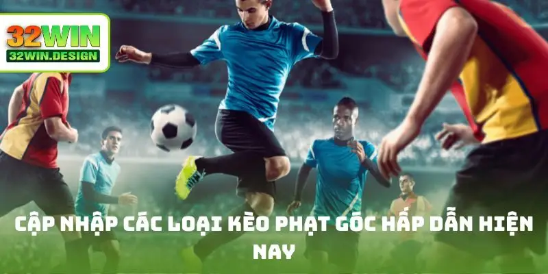 Cập nhập các loại kèo phạt góc hấp dẫn hiện nay