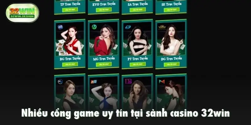 Nhiều cổng game uy tín tại sảnh casino 32win