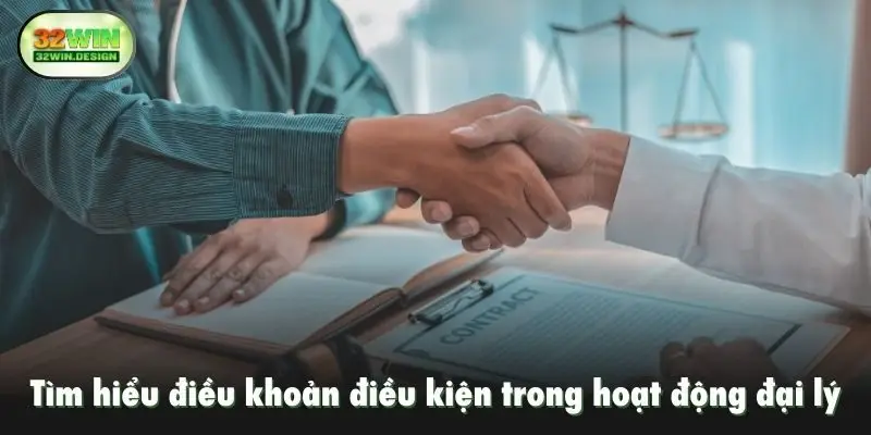 Tìm hiểu điều khoản điều kiện trong hoạt động đại lý