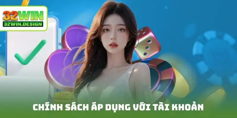 Chính sách áp dụng với tài khoản