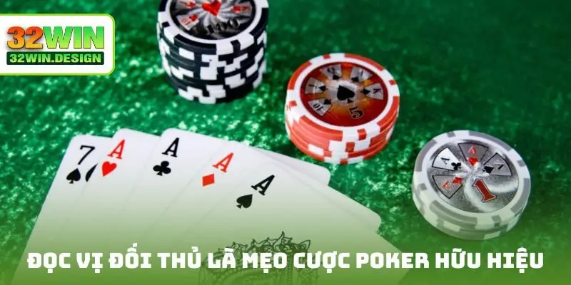 Đọc vị đối thủ là mẹo cược Poker hữu hiệu