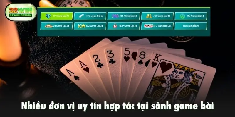 Nhiều đơn vị uy tín hợp tác tại sảnh game bài