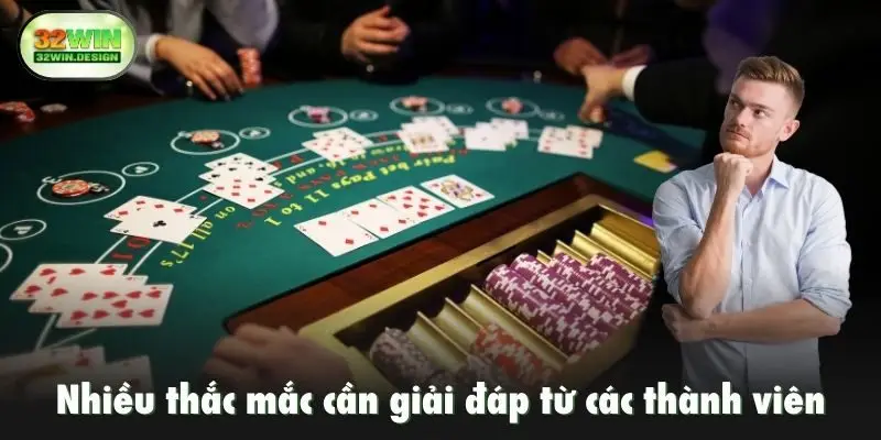 Nhiều thắc mắc cần giải đáp từ các thành viên tham gia chơi game bài 32win