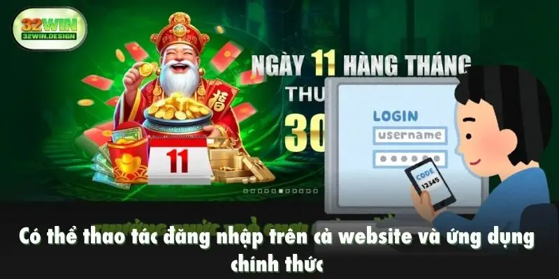 Có thể thao tác đăng nhập trên cả website và ứng dụng chính thức