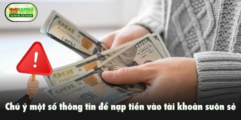 Chú ý một số thông tin để nạp tiền vào tài khoản suôn sẻ