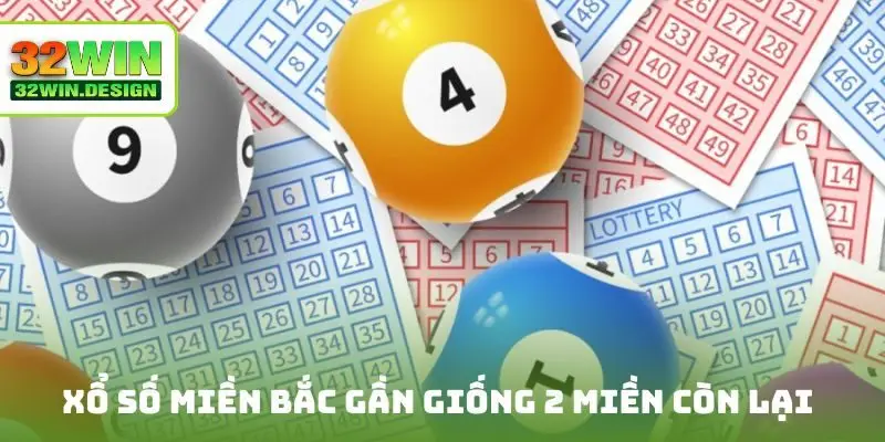 Xổ số miền Bắc gần giống 2 miền còn lại